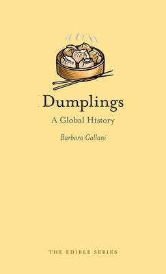 Dumplings: A Global History by Gallani, Barbara