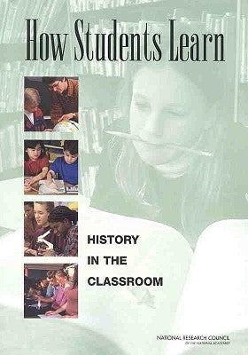 How Students Learn: History in the Classroom by National Research Council