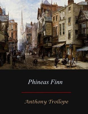 Phineas Finn by Trollope, Anthony