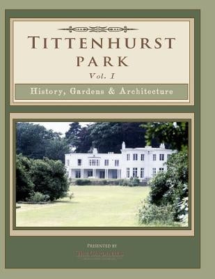 Tittenhurst Park: History, Gardens, & Architecture by Cardinal, Scott