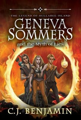 Geneva Sommers and the Myth of Lies by Benjamin, C. J.