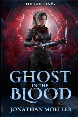 Ghost in the Blood by Moeller, Jonathan