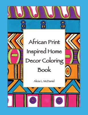 African Print Inspired Home Decor Coloring Book by McDaniel, Alicia L.