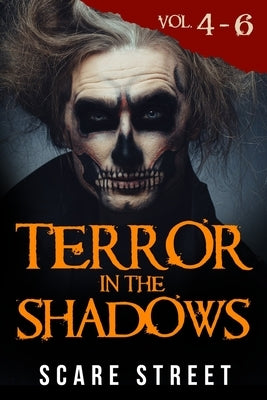 Terror in the Shadows Volumes 4 - 6: Scary Ghosts, Paranormal & Supernatural Horror Short Stories Anthology by Ripley, Ron