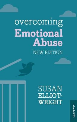 Overcoming Emotional Abuse by Elliot-Wright, Susan