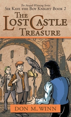 The Lost Castle Treasure: Sir Kaye the Boy Knight Book 2 by Winn, Don M.