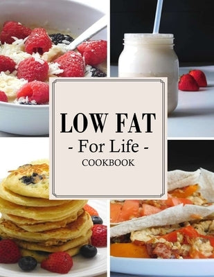 Low Fat For Life Cookbook: A Low Fat Cookbook with Over 200 Quick & Easy Recipes by Hoang, Nguyen Vuong