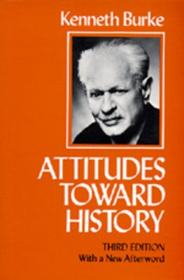 Attitudes Toward History, Third Edition: With a New Afterword by Burke, Kenneth