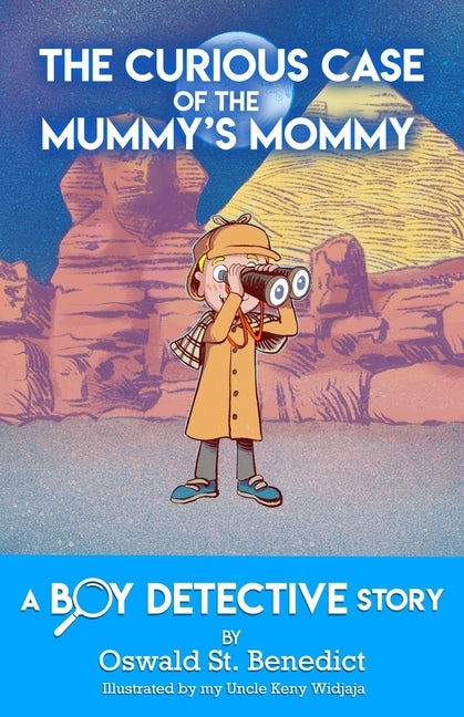 The Curious Case of the Mummy's Mommy: A Boy Detective Story by St Benedict, Oswald