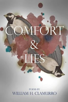 Comfort & Lies by Clamurro, William H.