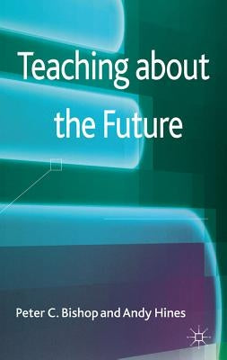 Teaching about the Future by Bishop, P.