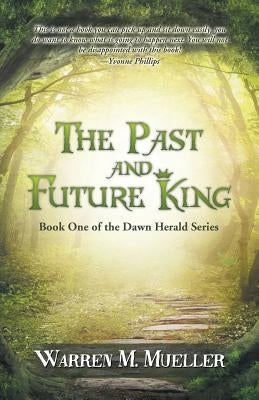 The Past and Future King: Book One of the Dawn Herald Series by Mueller, Warren M.