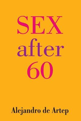 Sex After 60 by De Artep, Alejandro