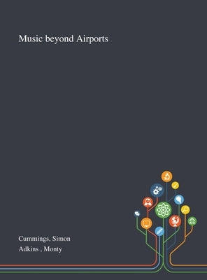 Music Beyond Airports by Cummings, Simon