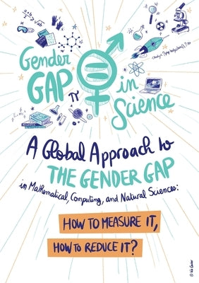 A Global Approach to the Gender Gap in Mathematical, Computing, and Natural Sciences: How to Measure It, How to Reduce It? by Guillopé, Colette