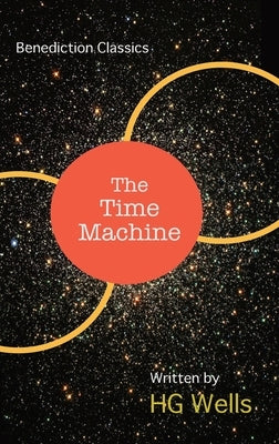 The Time Machine: An Invention by Wells, H. G.