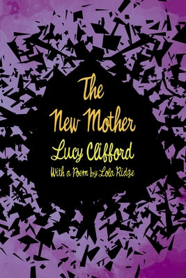 The New Mother: With a Poem by Lola Ridge by Clifford, Lucy