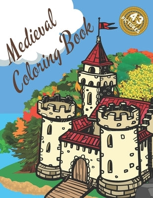 Medieval Coloring Book: Castles Knights Mandalas Relaxing Stress Relieving For adults And Teenagers by Finder, Happiness