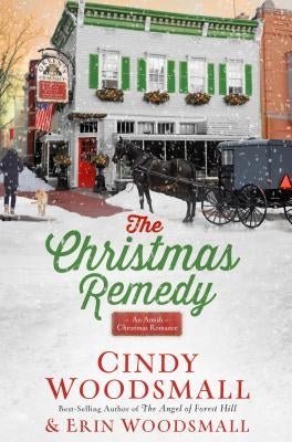 The Christmas Remedy: An Amish Christmas Romance by Woodsmall, Cindy