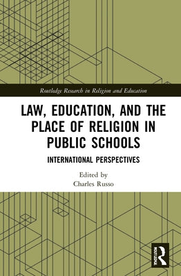 Law, Education, and the Place of Religion in Public Schools: International Perspectives by Russo, Charles