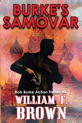 Burke's Samovar: Bob Burke Suspense Thriller #4 by Brown, William F.