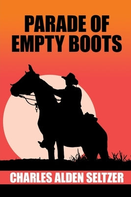 Parade of the Empty Boots by Seltzer, Charles Alden