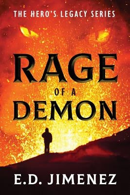 Rage of a Demon: The Hero's Legacy Series by Jimenez, E. D.