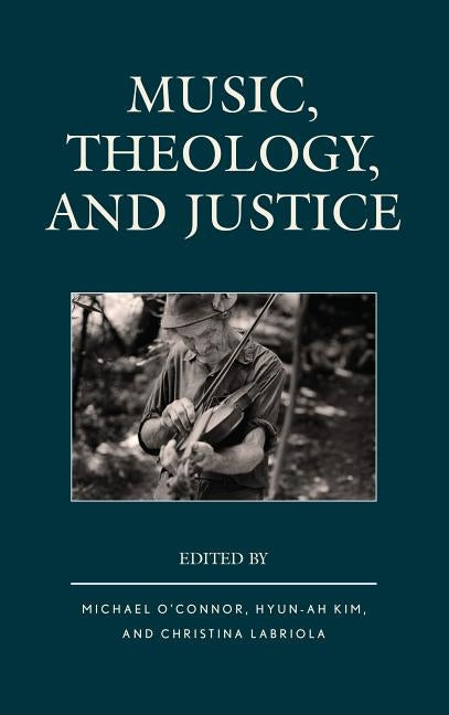 Music, Theology, and Justice by O'Connor, Michael