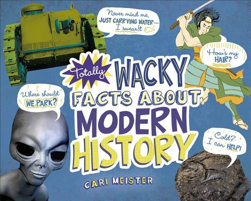 Totally Wacky Facts about Modern History by Meister, Cari