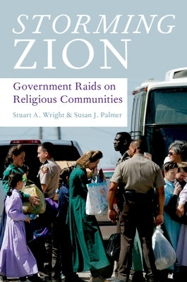 Storming Zion: Government Raids on Religious Communities by Wright, Stuart A.