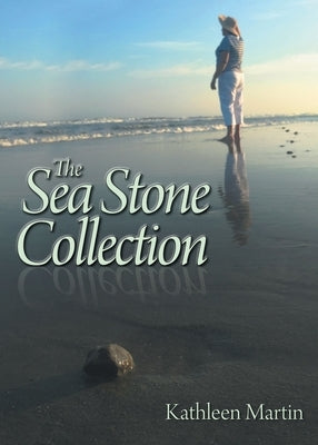 The Sea Stone Collection by Martin, Kathleen