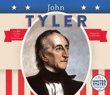 John Tyler by Gunderson, Megan M.