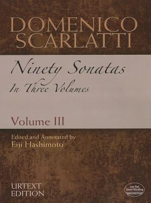 Domenico Scarlatti: Ninety Sonatas in Three Volumes, Volume III: Volume 3 by Scarlatti, Domenico