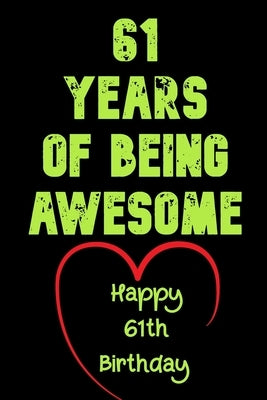 61 Years Of Being Awesome Happy 61th Birthday: 61 Years Old Gift for Boys & Girls by Notebook, Birthday Gifts