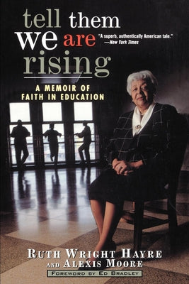 Tell Them We Are Rising: A Memoir of Faith in Education by Hayre, Ruth Wright