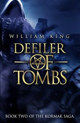 Defiler of Tombs by King, William