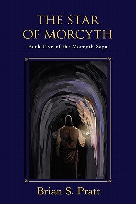 The Star of Morcyth: Book Five of the Morcyth Saga by Pratt, Brian S.