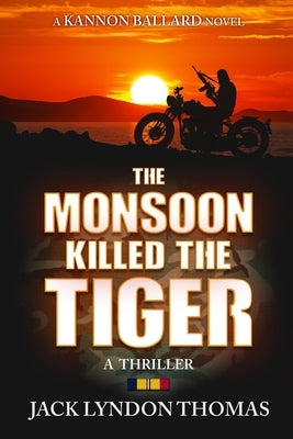 The Monsoon Killed the Tiger by Thomas, Jack Lyndon