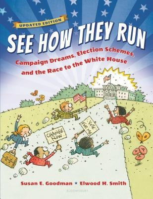 See How They Run: Campaign Dreams, Election Schemes, and the Race to the White House by Goodman, Susan E.