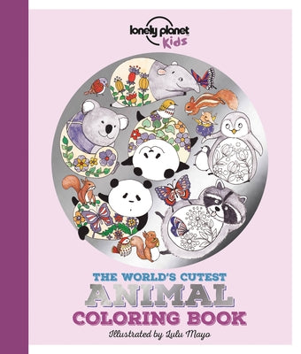 Lonely Planet Kids the World's Cutest Animal Coloring Book 1 by Kids, Lonely Planet