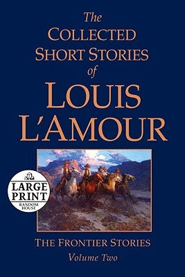 The Collected Short Stories of Louis l'Amour, Volume 2: The Frontier Stories by L'Amour, Louis