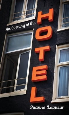 An Evening at the Hotel: An Affair in 51 Rooms by Laqueur, Suanne