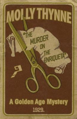 The Murder on the Enriqueta: A Golden Age Mystery by Thynne, Molly