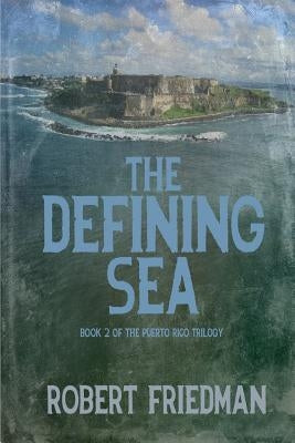 The Defining Sea by Friedman, Robert