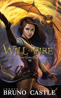 Will of Fire: Buried Goddess Book 3 by Bruno, Rhett C.