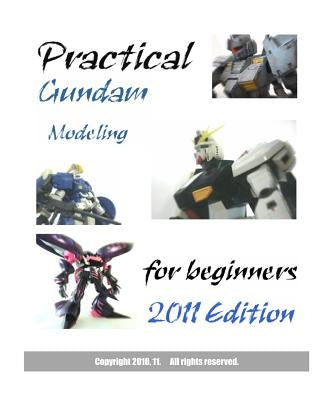 Practical Gundam Modeling for beginners: 2011 Edition by Hobbypress