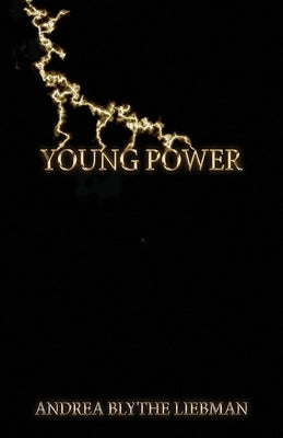 Young Power by Liebman, Andrea Blythe