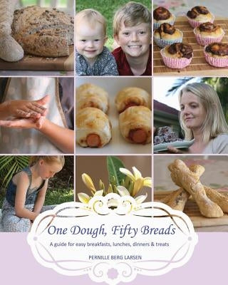 One Dough, Fifty Breads by Larsen, Pernille Berg