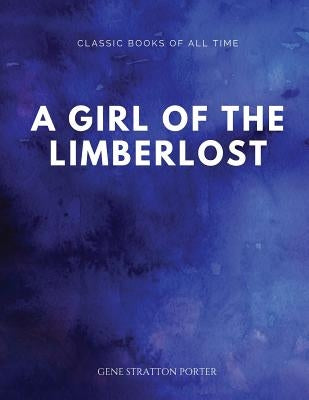 A Girl of the Limberlost by Porter, Gene Stratton