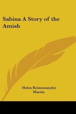 Sabina A Story of the Amish by Martin, Helen Reimensnyder